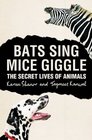 Bats Sing, Mice Giggle: Revealing the Secret Lives of Animals