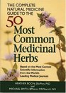 The Complete Natural Medicine Guide to the 50 Most Common Medicinal Herbs