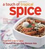A Touch of Tropical Spice From Chili Crab to Laksa 75 Easyto Prepare Dishes from Monsoon Asia