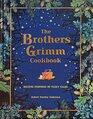 The Brothers Grimm Cookbook Recipes Inspired by Fairy Tales