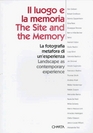 The Site and the Memory/II Luogo E LA Memoria Landscape As Contemporary Experience LA Fotografia Metafora Di Un'Esperienza