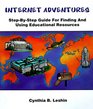 Internet Adventures Version 12  StepByStep Guide to Finding and Using Educational Resources