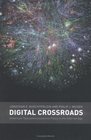 Digital Crossroads  American Telecommunications Policy in the Internet Age