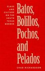 Batos Bolillos Pochos  Pelados Class  Culture on the South Texas Border