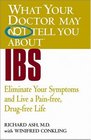 What Your Doctor May Not Tell You About IBS  Eliminate Your Symptoms and Live a Painfree Drugfree Life