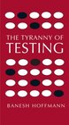 The Tyranny of Testing