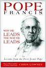 Pope Francis Why He Leads the Way He Leads