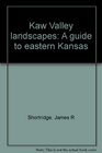 Kaw Valley landscapes A guide to eastern Kansas