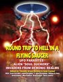 Round Trip To Hell In A Flying Saucer UFO Parasites  Alien Soul Suckers  Invaders From Demonic Realms