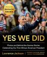 Yes We Did Photos and BehindtheScenes Stories Celebrating Our First African American President