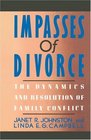 Impasses Of Divorce  The Dynamics and Resolution of Family Conflict