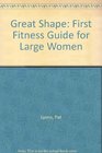 Great Shape The First Fitness Guide for Large Women