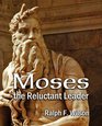 Moses the Reluctant Leader Discipleship and Leadership Lessons