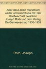 Aber das Leben marschiert weiter und nimmt uns mit Der Briefwechsel zwischen Joseph Roth und dem Verlag De Gemeenschap 19361939