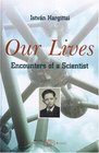 Our Lives Encounters Of A Scientist