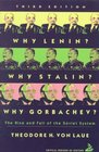 Why Lenin Why Stalin Why Gorbachev The Rise and Fall of the Soviet System