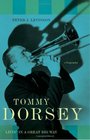 Tommy Dorsey Livin' in a Great Big WayA Biography