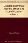Doctors' dilemmas Medical ethics and contemporary science