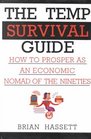 The Temp Survival Guide How to Prosper As an Economic Nomad of the Nineties