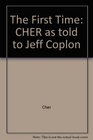 First Time Cher As Told to Jeff Coplon