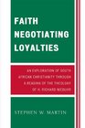 Faith Negotiating Loyalties An Exploration of South African Christianity through a Reading of the Theology of H Richard Niebuhr