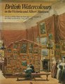 British Watercolours in the Victoria and Albert Museum An Illustrated Summary Catalogue of the National Collection