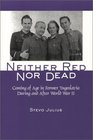 Neither Red Nor Dead Coming of Age in Former Yugoslavia During and After World War II