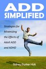 ADD Simplified: Strategies for Minimizing the Effects of Adult ADD or ADHD