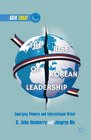 The Rise of Korean Leadership Emerging Powers and Liberal International Order
