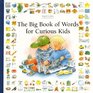 The Big Book of Words for Curious Kids (Antoine, Heloise. Big Book of Words Series, 1st Bk.)