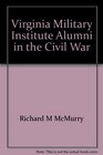 Virginia Military Institute Alumni in the Civil War In bello praesidium