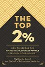 The Top 2 Percent How to Become the HighestPaid HighestProfile Person in Your Industry
