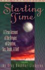 Starting Time A True Account of the Origins of Creation Sex Death and Golf