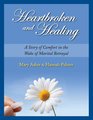 Heartbroken and Healing Encouragement and Biblical Counsel for Wives in the Wake of Sexual Betrayal