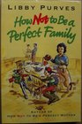 HOW NOT TO BE A PERFECT FAMILY