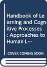 Handbook of Learning and Cognitive Processes Approaches to Human Learning and Motivation v 3