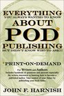 Everything You Always Wanted To Know About POD Publishing But Didn't Know Who To Ask
