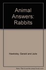 Animal Answers Rabbits