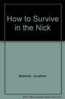 How to Survive in the Nick