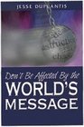 Don't Be Affected By the World's Message