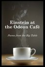 Einstein at the Odeon Cafe Poems from the Big Table