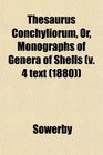 Thesaurus Conchyliorum Or Monographs of Genera of Shells