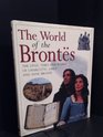 The World of the Brontes  the Lives Times and Works of Charlotte Emily and Anne Bronte