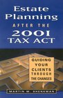 Estate Planning After the 2001 Tax Act Guiding Your Clients Through the Changes