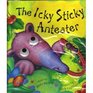 The Icky Sticky Anteater