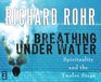 Breathing Under Water: Spirituality and the Twelve Steps