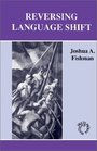 Reversing Language Shift Theoretical and Empirical Foundations of Assistance to Threatened Languages
