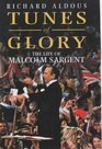 Tunes of Glory The Life of Malcolm Sargent