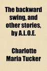 The backward swing and other stories by ALOE