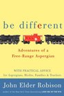 Be Different Adventures of a FreeRange Aspergian with Practical Advice for Aspergians Misfits Families  Teachers